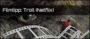 Filmrezension: Troll (Netflix)